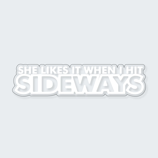 She Likes It When I Hit Sideways Sticker