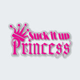 Suck It Up, Princess Sticker