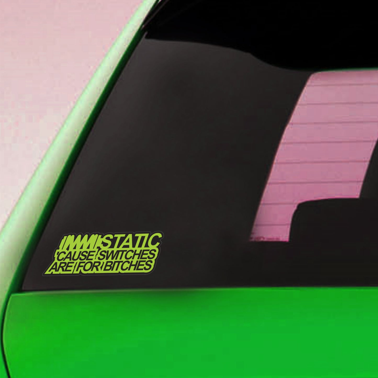 Static Cause Switches Are Bitches Sticker