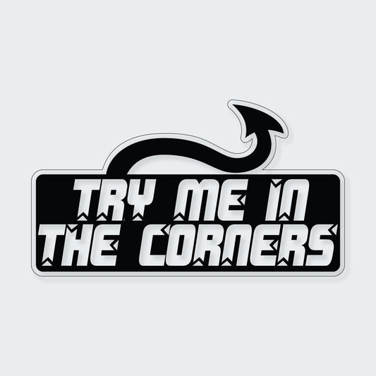 Try Me In The Corner Sticker
