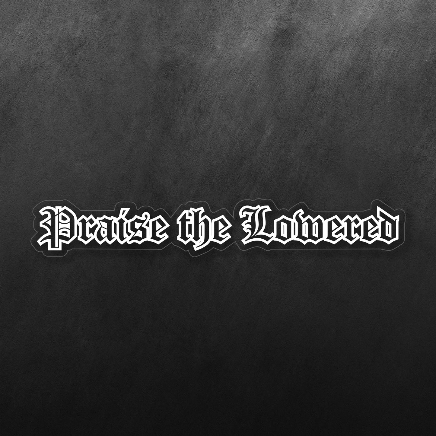 Praise The Lowered Sticker
