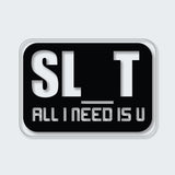 SL_T All I Need Is U Sticker