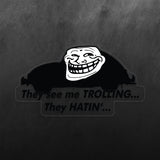 Meme They See Me Trolling They Hatin Sticker
