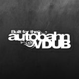 Built The Autobahn and Vdub Sticker