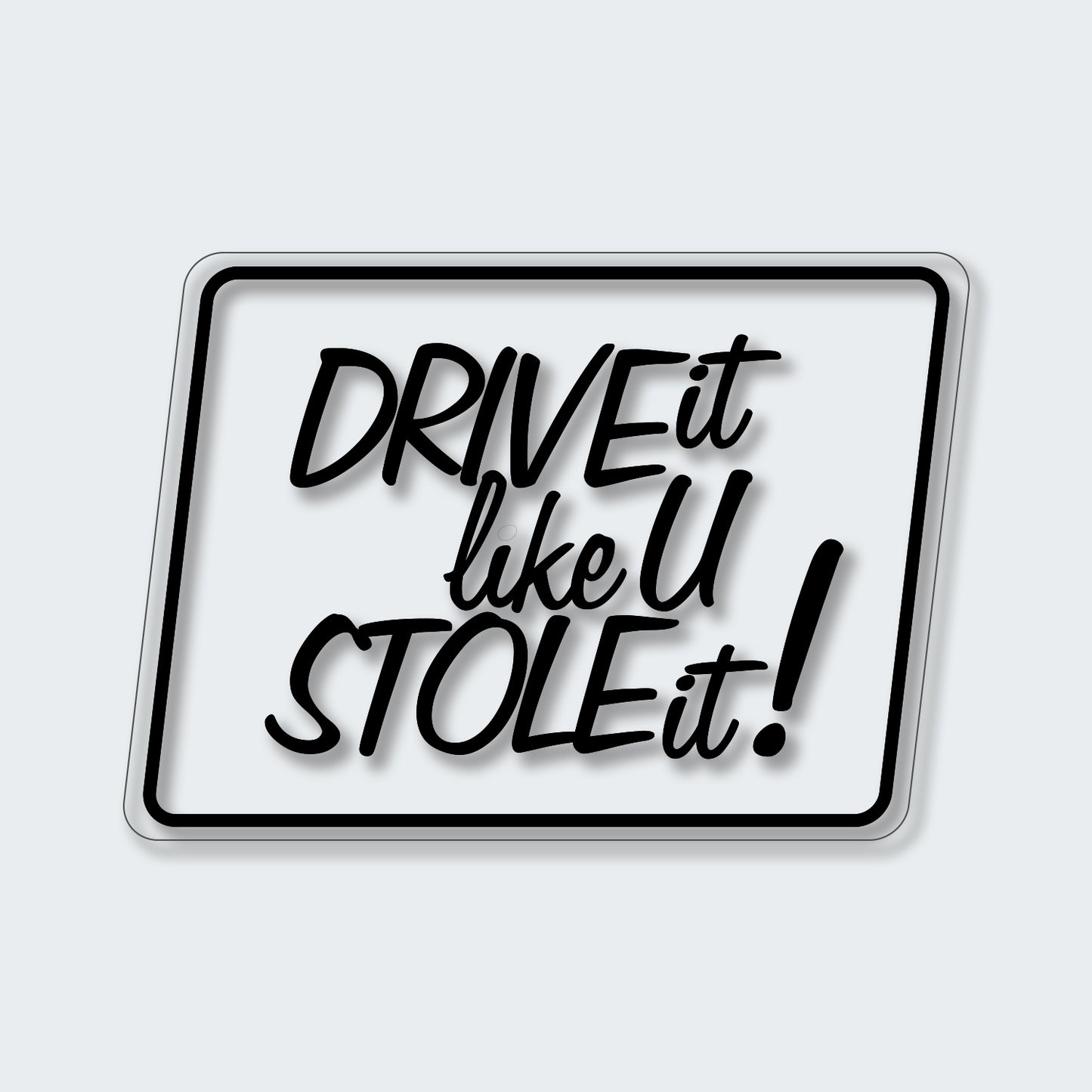Drive It Like U Stole Blue Sticker