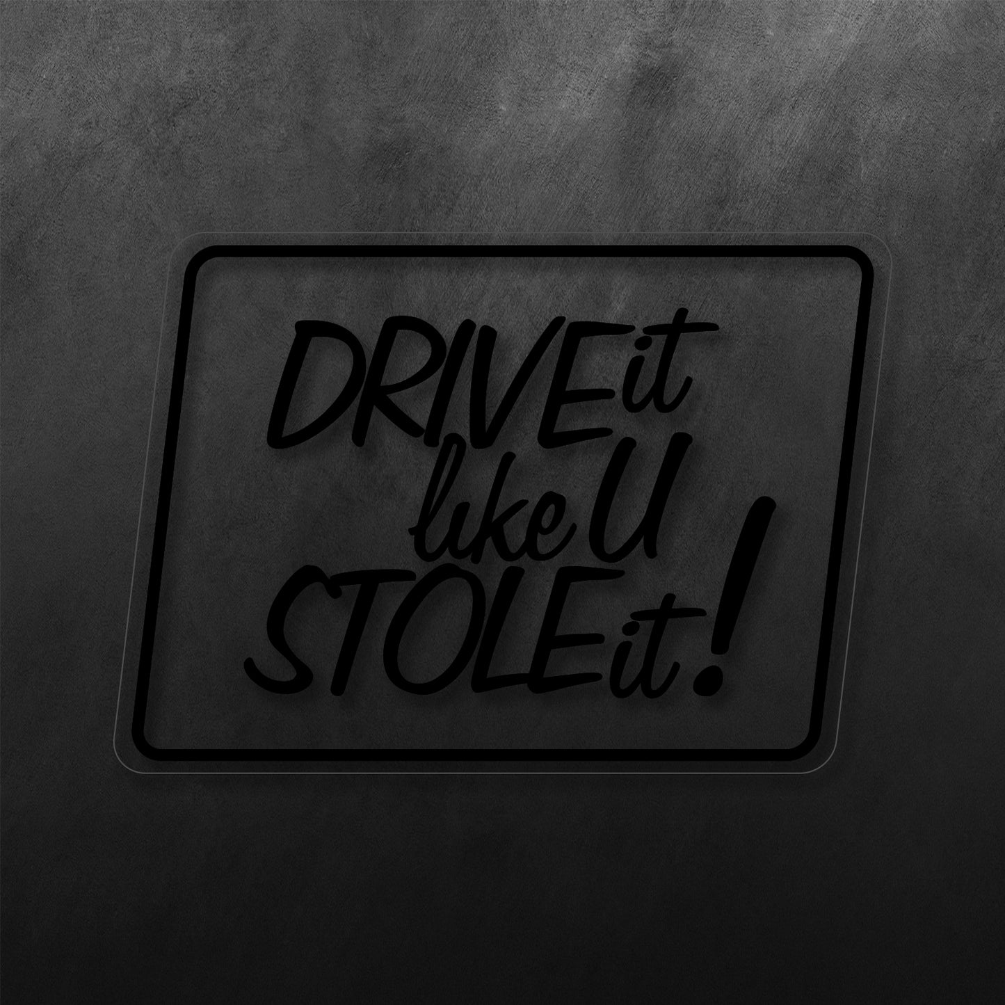 Drive It Like U Stole Blue Sticker