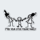 Fuck Your Stick Figure Family Sticker