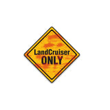 Land Cruiser Only Sign Sticker
