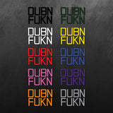 Dubn Fukn Sticker