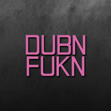 Dubn Fukn Sticker