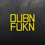 Dubn Fukn Sticker