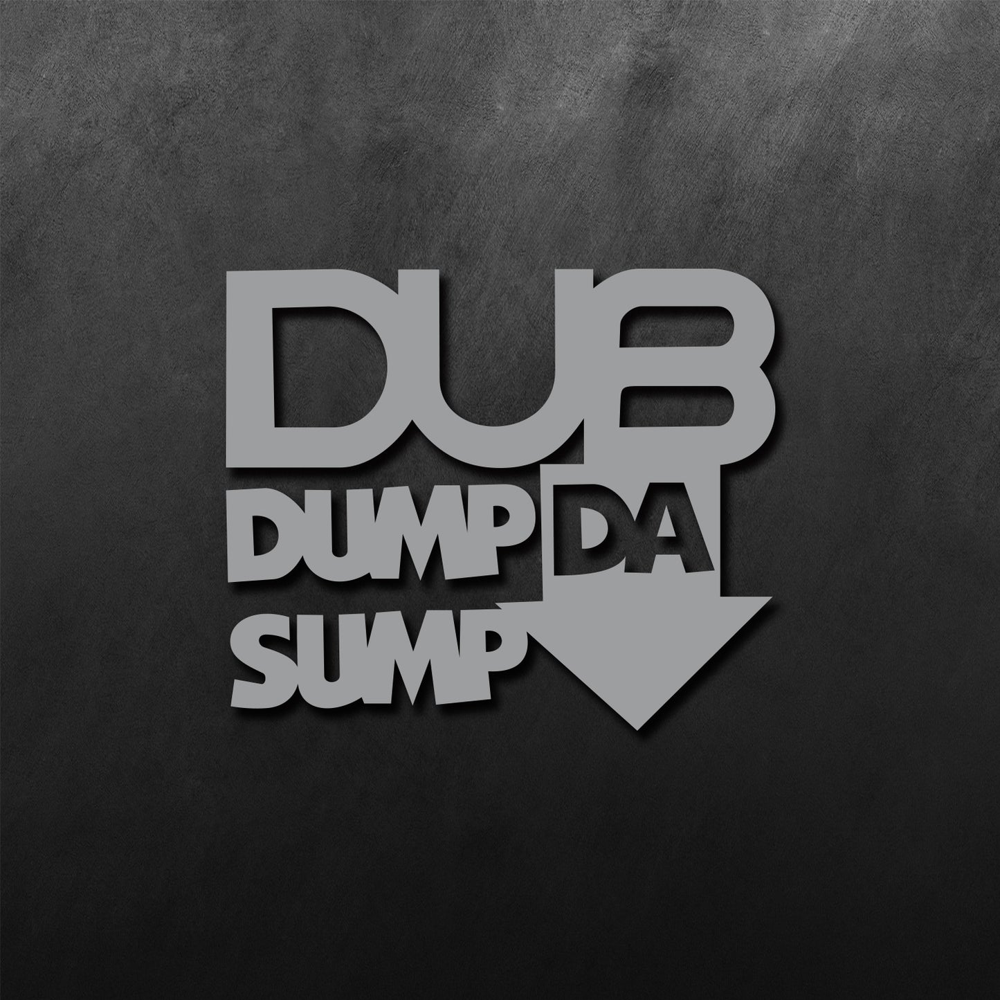 Dub Dump Da Sump Sticker