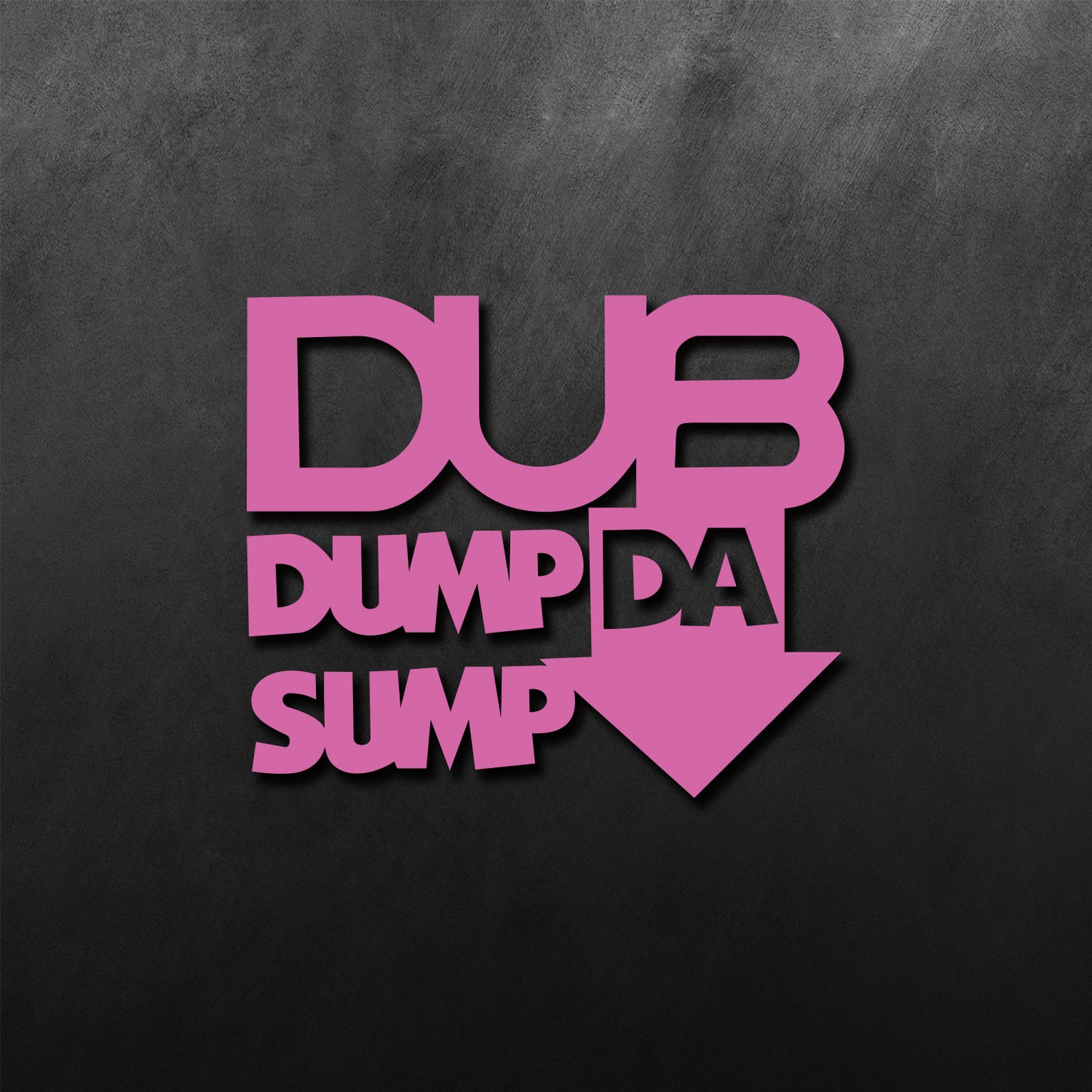 Dub Dump Da Sump Sticker