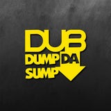 Dub Dump Da Sump Sticker