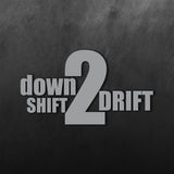 Down Shift 2 Drift Sticker