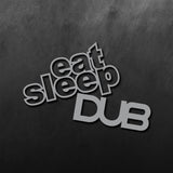 Eat Sleep Dub Sticker