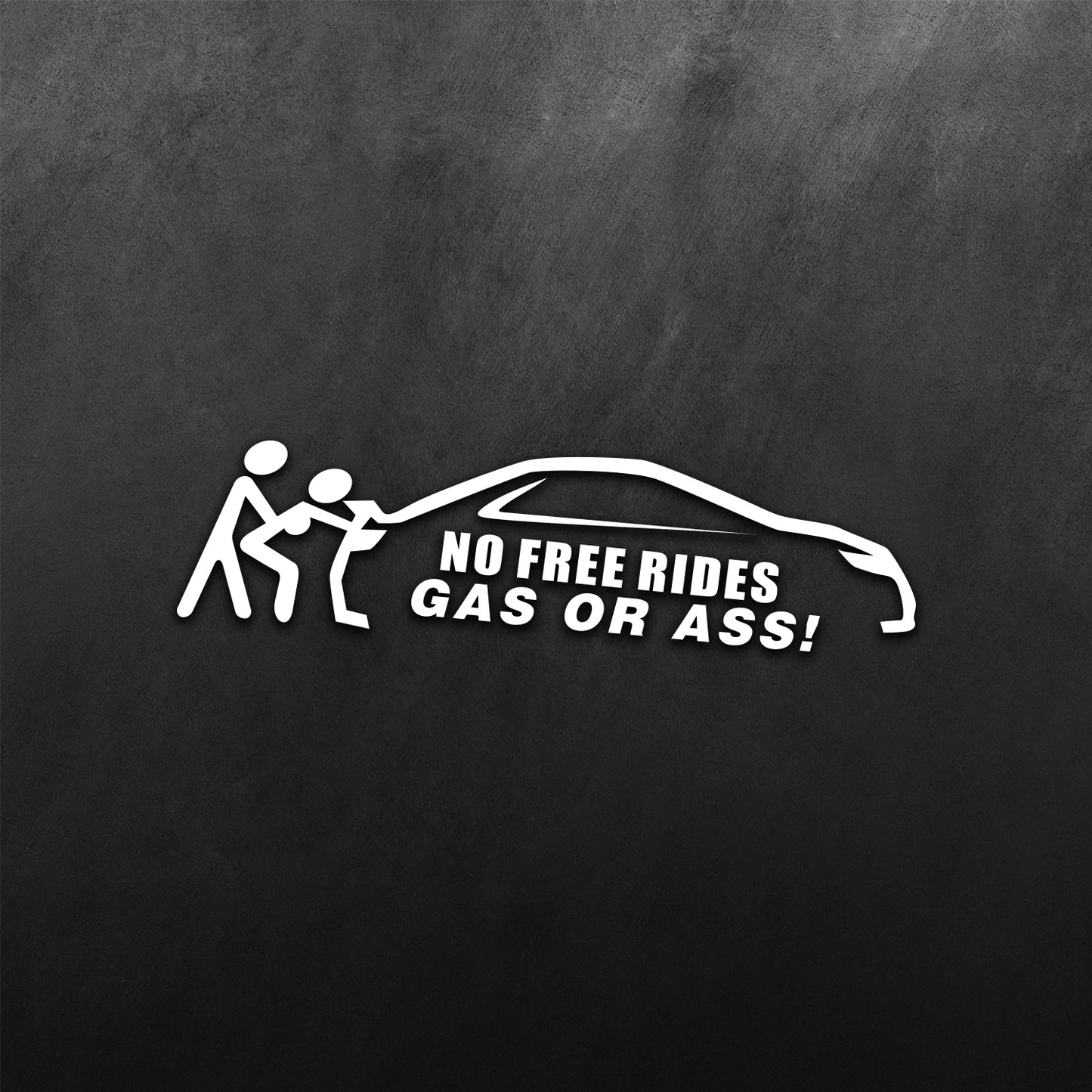 No Free Rides, Gas or Ass Back Car Sticker
