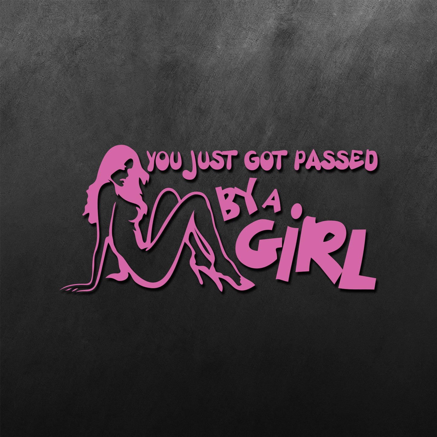 You Just Got Passed by a Girl Sticker