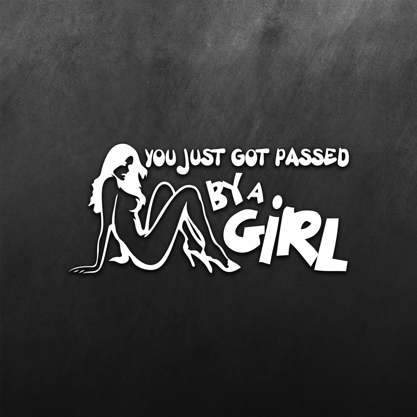 You Just Got Passed by a Girl Sticker