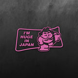 I'm  Huge In Japan Sticker