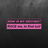 How Is My Driving, Race Me, No Find Out Sticker