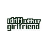 I Drift with ur Girlfriend Sticker