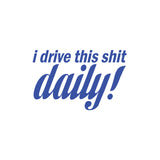 I Drive This Shit Daily Sticker