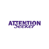 Attention Seeker Sticker