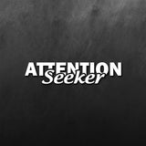 Attention Seeker Sticker