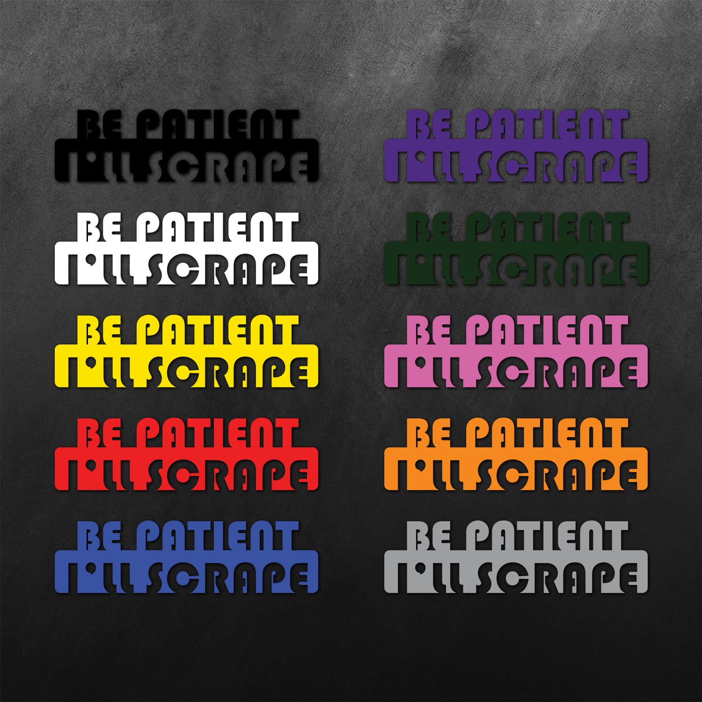 I'll Scrape Be Patient Sticker