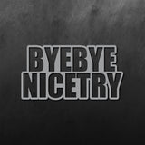 Bye Bye Nicetry Sticker