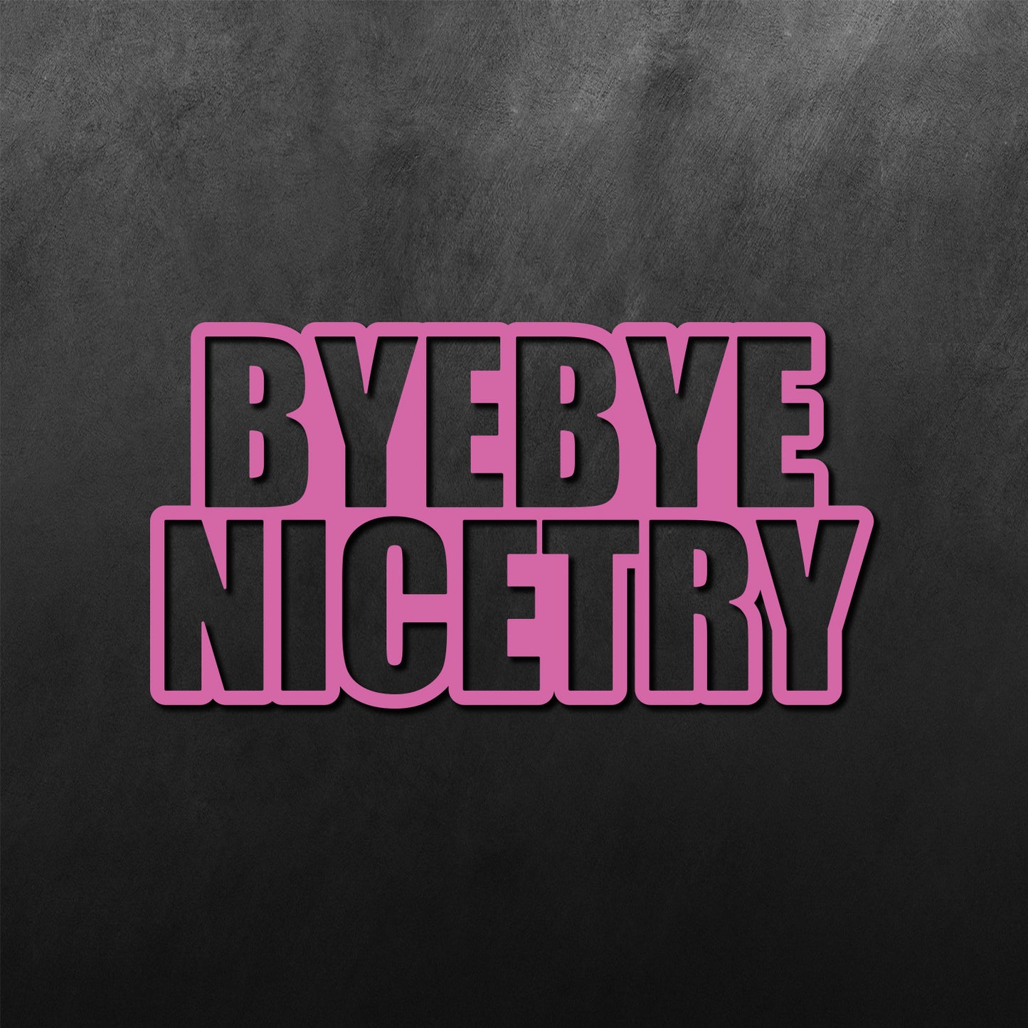 Bye Bye Nicetry Sticker