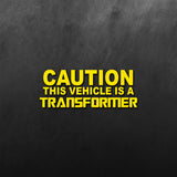 Caution This Vehicle Is A Transformer Sticker