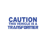 Caution This Vehicle Is A Transformer Sticker