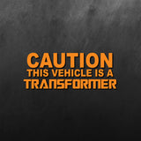 Caution This Vehicle Is A Transformer Sticker