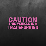 Caution This Vehicle Is A Transformer Sticker