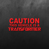 Caution This Vehicle Is A Transformer Sticker