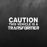 Caution This Vehicle Is A Transformer Sticker
