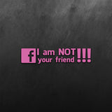 F I Am Not Your Friend Sticker