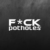 Fuck Potholes Sticker