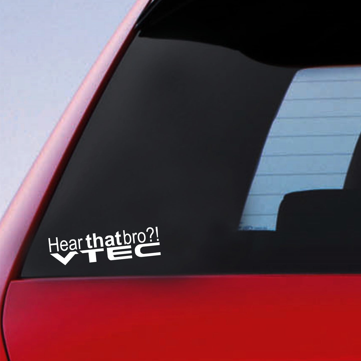 Hear That Bro, VTEC Sticker