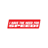 I Have The Need Speed Sticker