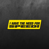 I Have The Need Speed Sticker