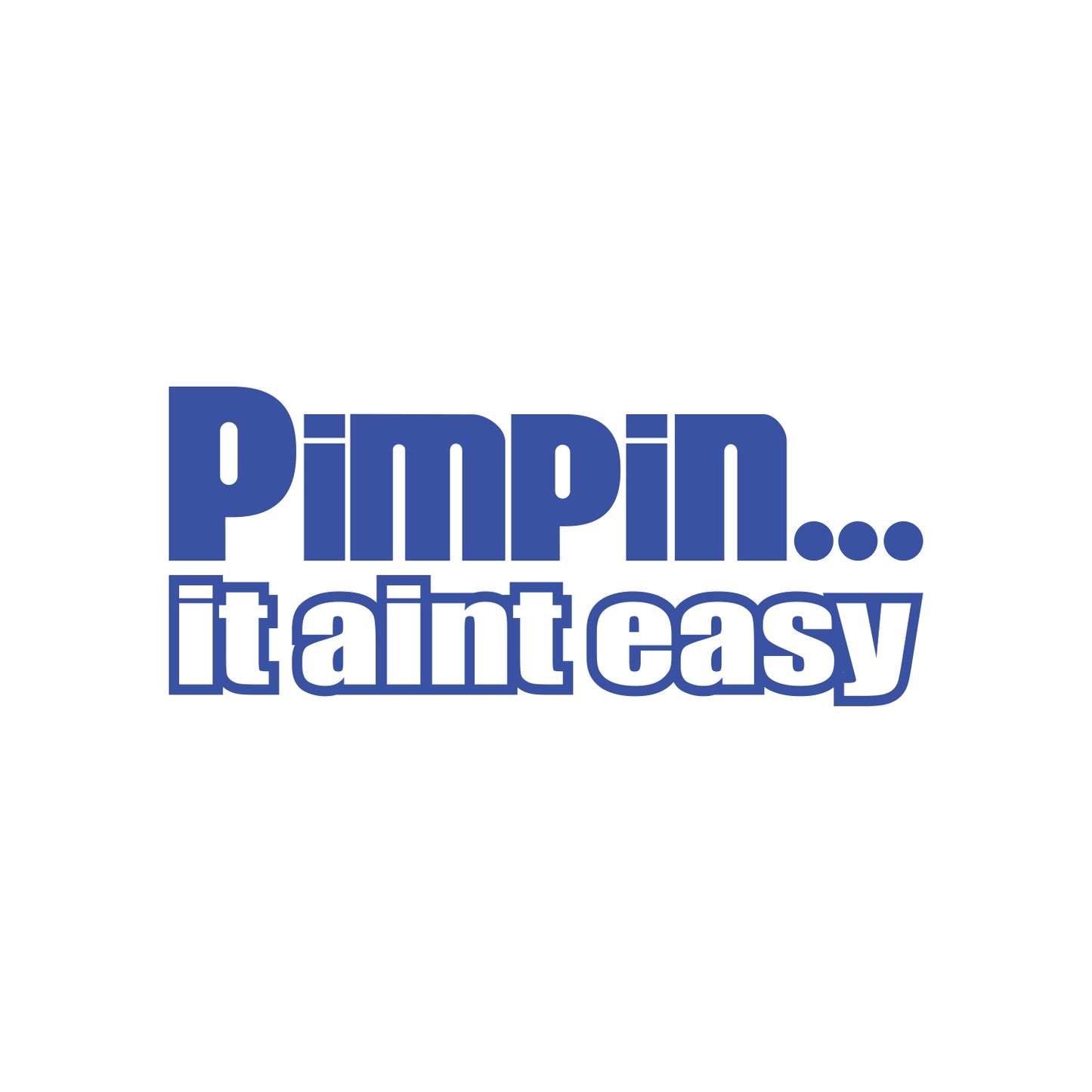 Pimpin It Aint Easy Sticker