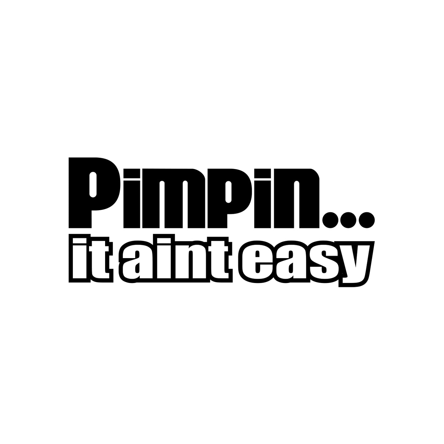 Pimpin It Aint Easy Sticker