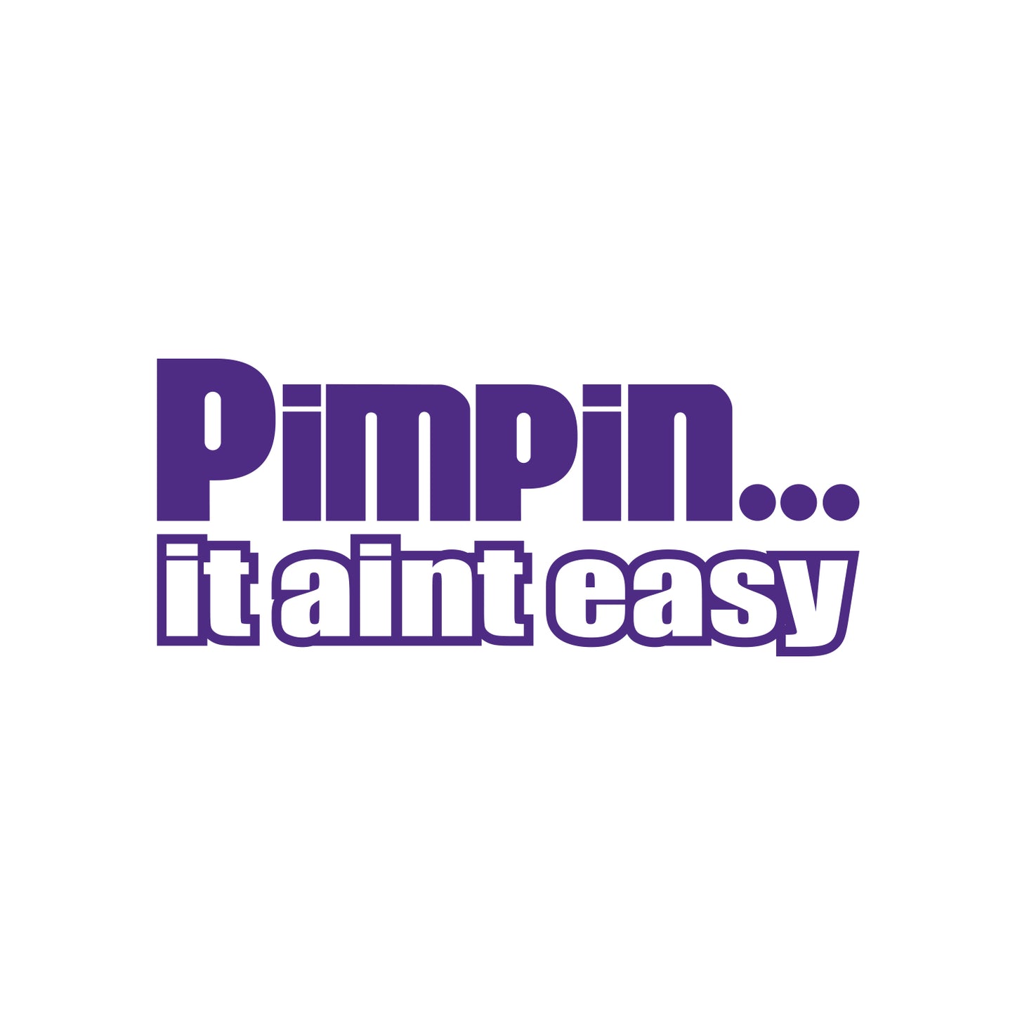 Pimpin It Aint Easy Sticker