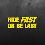 Ride Fast Or Be Last Sticker