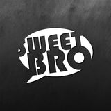 Sweet Bro Sticker