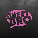 Sweet Bro Sticker
