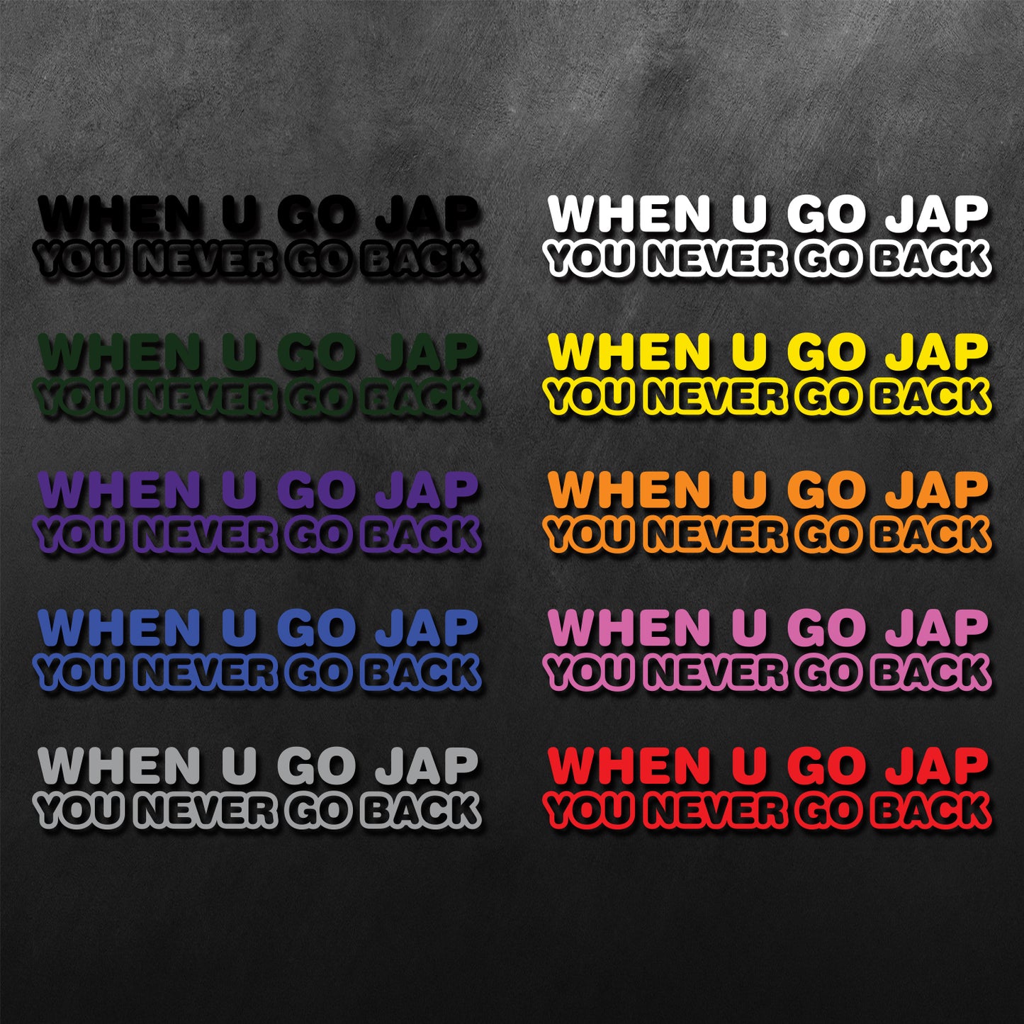 When U Go Jap You Never Go Back Sticker
